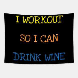 I Workout So I Can Drink Wine Sarcasm Funny Gym Wine Lover T-Shirt Tapestry