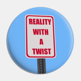 REALITY WITH A TWIST Pin