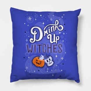 Drink Up Witches! Halloween Art Pillow