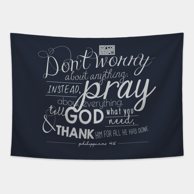 Don't Worry Pray Bible Verse Christian Inspirational Tapestry by porcodiseno