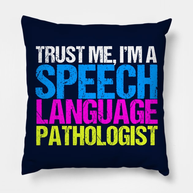 Trust Me Speech Language Pathology Pillow by epiclovedesigns