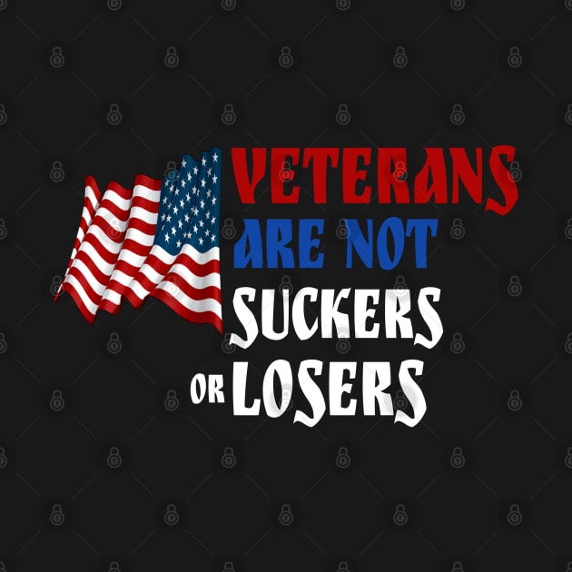 Veterans Are Not Suckers Or Losers by BOB