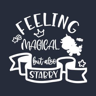 Feeling magical but also stabby T-Shirt