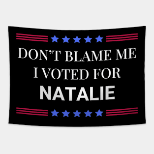 Don't Blame Me I Voted For Natalie Tapestry