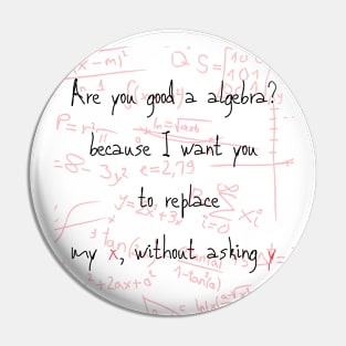 Are you good at algebra because I want you to replace my x  without asking  y funny maths valentines Pin