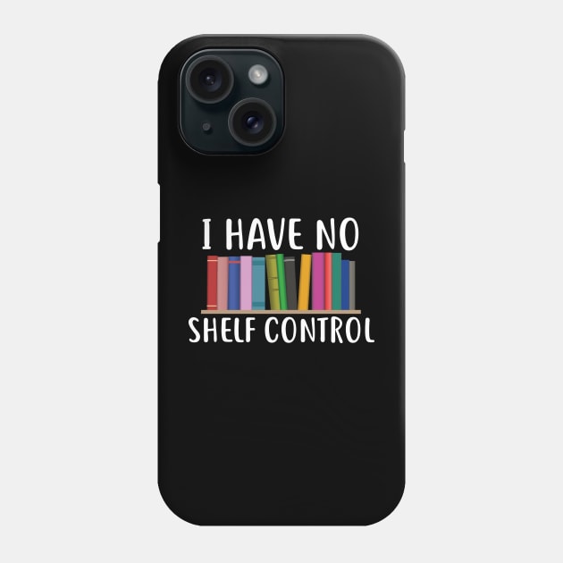 No shelf control, funny book lover design Phone Case by colorbyte