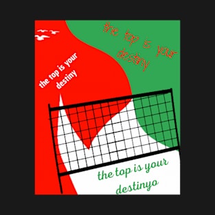 The top is your destiny T-Shirt