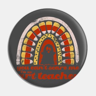 You Can’t Scare Me. I’m an Art Teacher. Pin