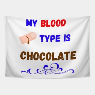 My Blood Type Is Chocolate Tapestry