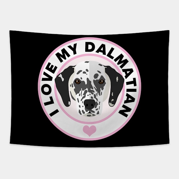 I Love My Dalmatian Tapestry by CafePretzel