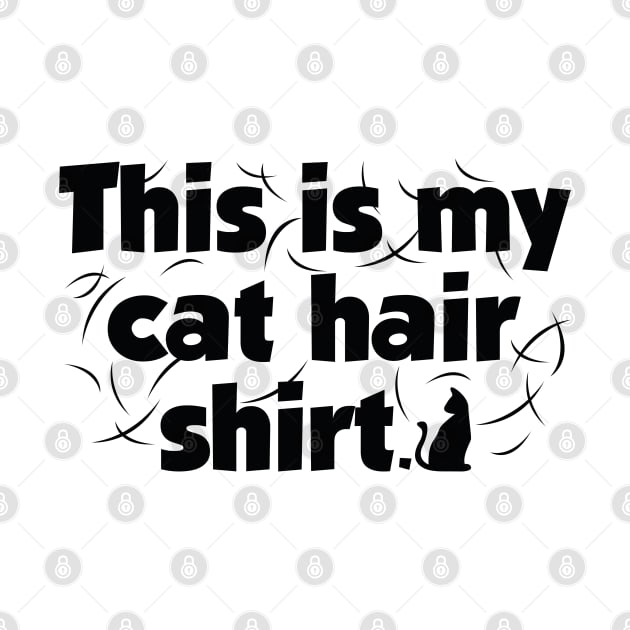 This Is My Cat Hair Shirt by LuckyFoxDesigns