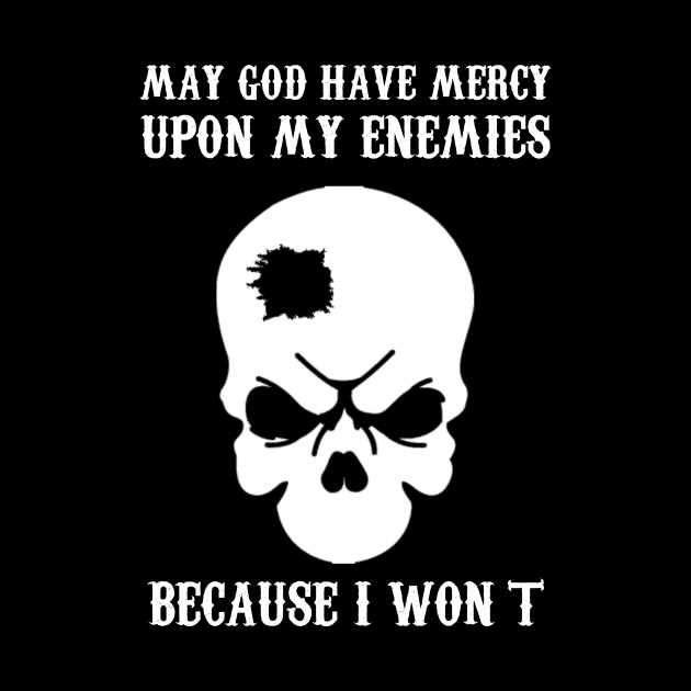 May god have mercy of my enemies by klarennns