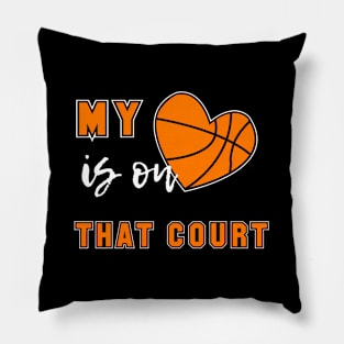 My Heart Is On That Court Basketball Mom Pillow