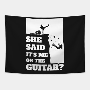 She Said Its Me Or The Guitar ? Funny guitarist product Tapestry