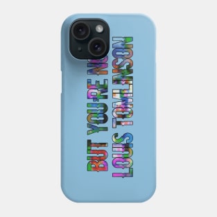 But You’re Not... Phone Case