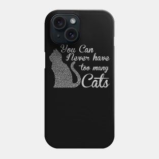 You can never have too many cats cat lover gifts Phone Case