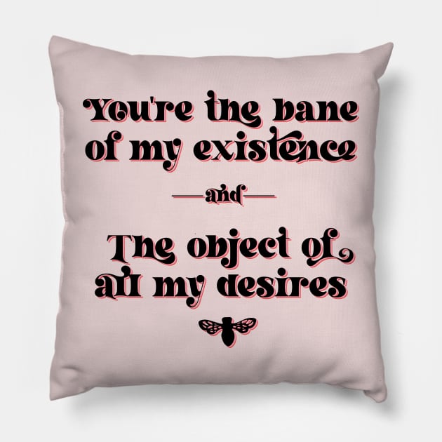 You are the bane of my existence, and the object of all my desires. Anthony Bridgerton to Kate Sharma Pillow by YourGoods