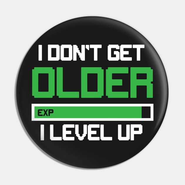 I Don't Get Older I Level Up Pin by HeriBJ