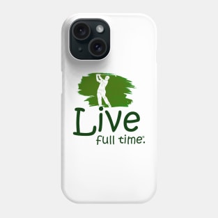 Live Full Time - Golfing Phone Case