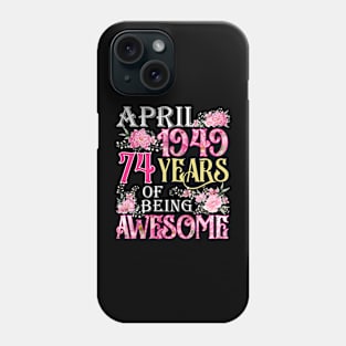 April Girl 1949 Shirt 74th Birthday 74 Years Old Phone Case