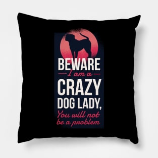 Beware Crazy Dog Lady Pillow