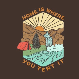 Home Is Where You Tent It T-Shirt