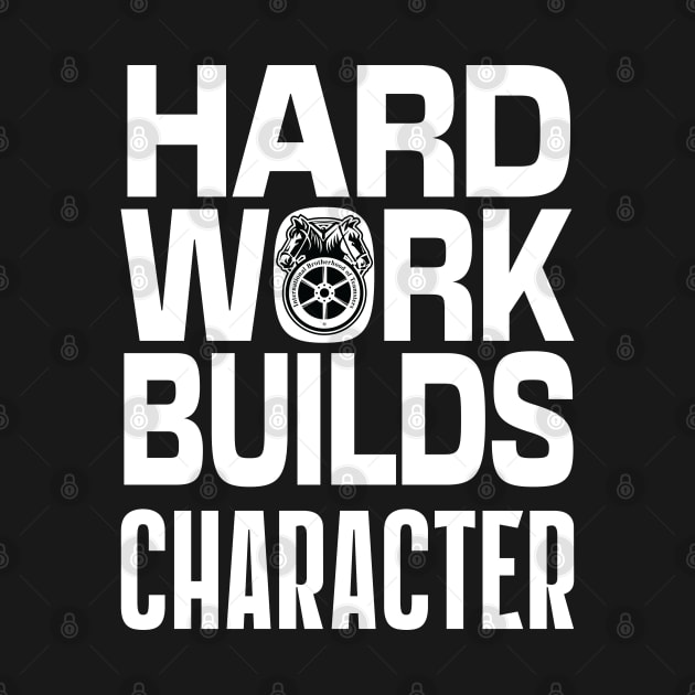 Hard work builds character Teamsters union worker gift shirt by laverdeden