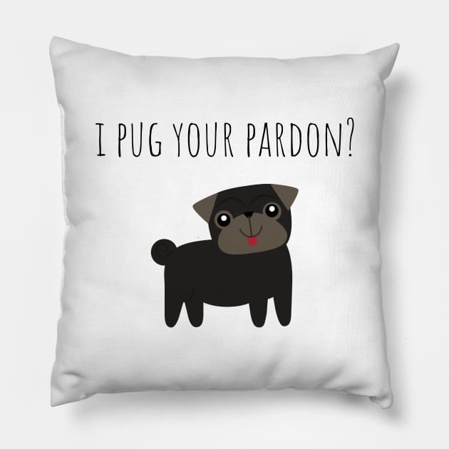 Pug Lover Pun I Pug Your Pardon Pillow by A.P.