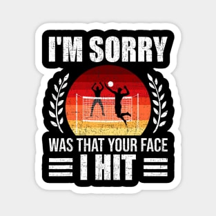 Sorry Was That Your Face I Hit Volleyball Coach Player Magnet