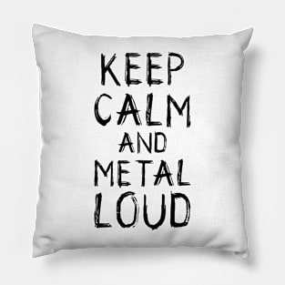 Keep Calm and Metal Loud Pillow