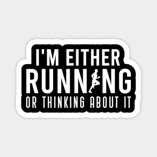 I'm Either Running Or Thinking About It, Funny Marathon Running Gift For Runner Magnet