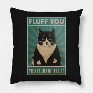 fluff you you fluffin' fluff Cat Lover Pillow