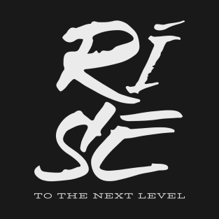 Rise To The Next Level Quote Motivational Inspirational T-Shirt