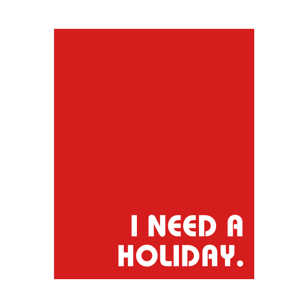 Red I Need A Holiday by April Twenty Fourth