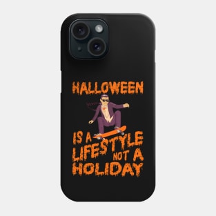 Halloween Is A Lifestyle Not A Holiday Phone Case