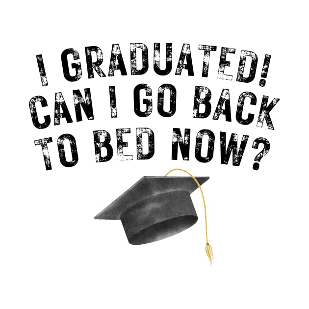 I Graduated Can I Go Back To Bed Now by darafenara