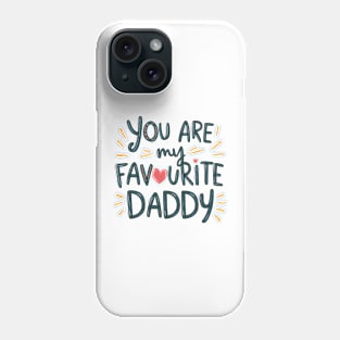 You Are My Favourite Daddy Phone Case