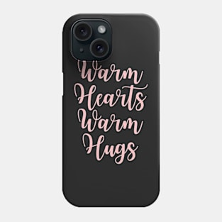 Warm Hearts Warm Hugs Phone Case