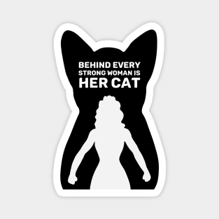 Behind Every Strong Woman is Her Cat | White Magnet