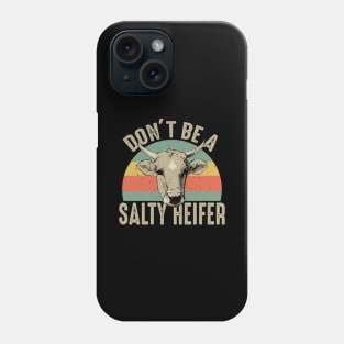 Don't Be A Salty Heifer Phone Case