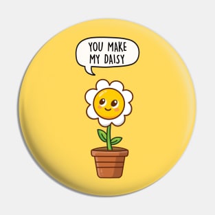 You make my daisy Pin