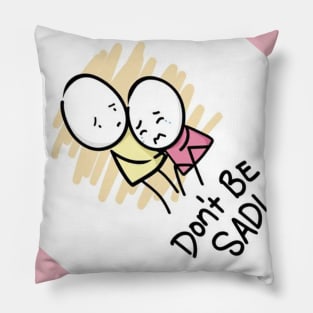 do not be sad Pillow