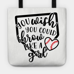 You Wish You Could Throw Like A Girl Baseball Softball Tote