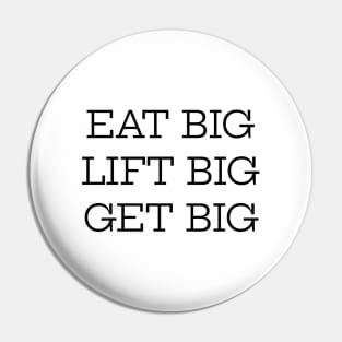 Eat Big Lift Big Get Big Pin