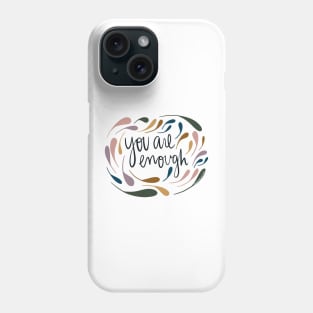 You are enough Phone Case