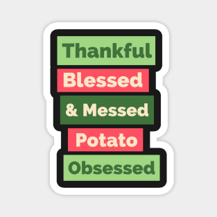 Thankful Blessed And Mashed Potato Obsessed , Happy Thanksgiving, Funny Turkey Day Thanksgiving, Thanksgiving Gift Magnet