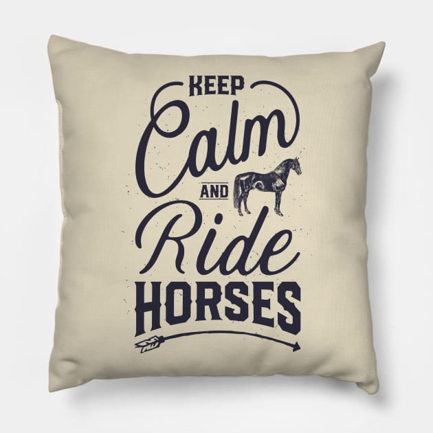 Keep Calm And Ride Horses T shirt Horse Riding Racing Girls Pillow by fioruna25