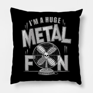 I'm A Huge Metal Fun. Funny Pillow