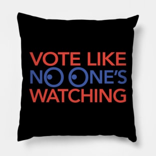 Vote Like No One’s Watching Pillow