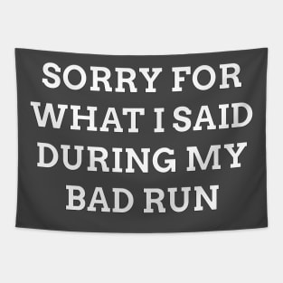 Sorry For What I Said During My Bad Run Tapestry